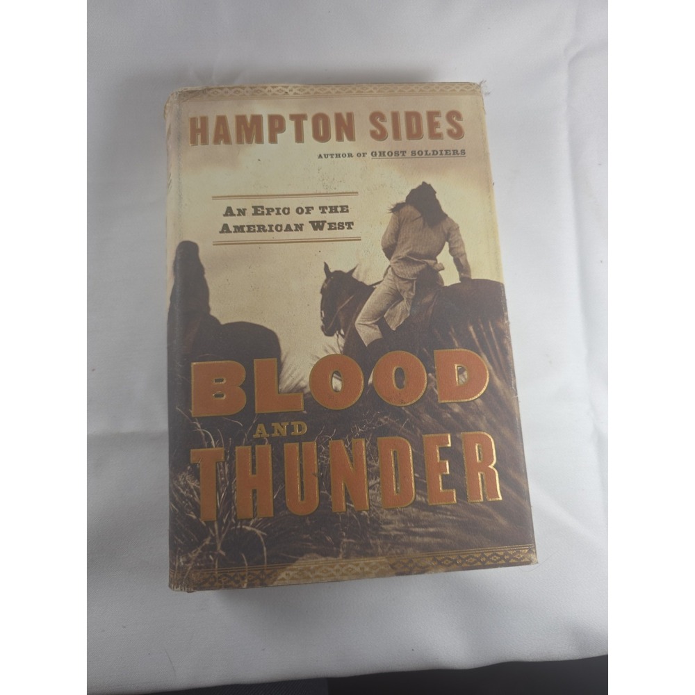 Blood and Thunder: An Epic of the American West by Hampton Sides Hardcover 2006